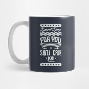 Beach Days for you in Santa Cruz Beach - California (litght lettering t-shirt) Mug